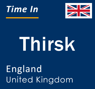 Current local time in Thirsk, England, United Kingdom