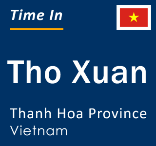 Current local time in Tho Xuan, Thanh Hoa Province, Vietnam