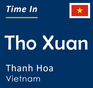 Current time in Tho Xuan, Thanh Hoa, Vietnam