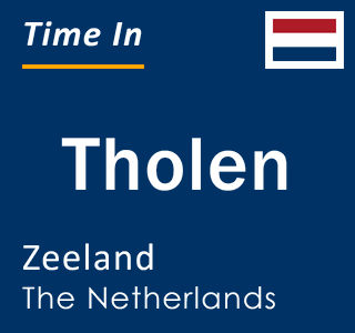 Current local time in Tholen, Zeeland, The Netherlands