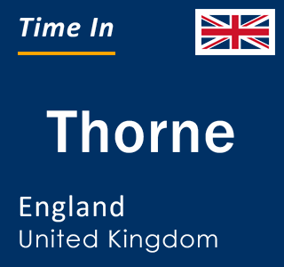 Current local time in Thorne, England, United Kingdom