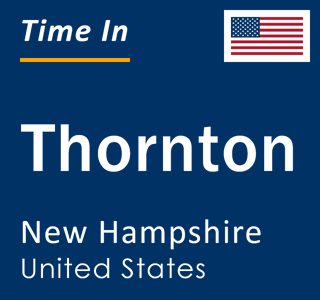 Current local time in Thornton, New Hampshire, United States