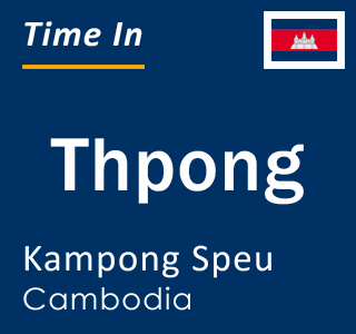Current local time in Thpong, Kampong Speu, Cambodia
