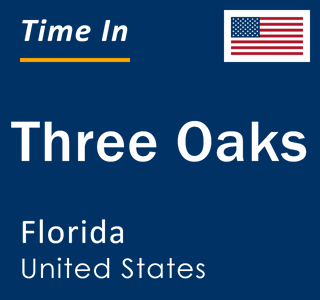 Current local time in Three Oaks, Florida, United States