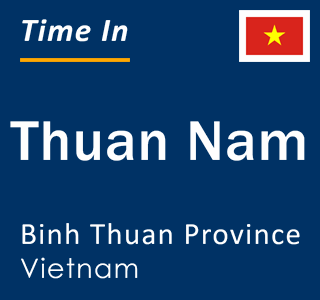 Current local time in Thuan Nam, Binh Thuan Province, Vietnam
