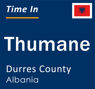 Current local time in Thumane, Durres County, Albania