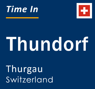 Current local time in Thundorf, Thurgau, Switzerland