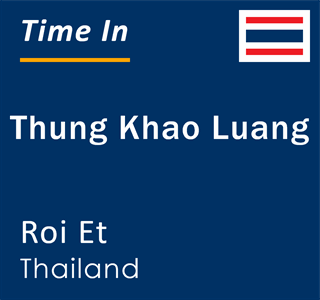 Current local time in Thung Khao Luang, Roi Et, Thailand