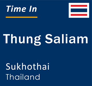Current time in Thung Saliam, Sukhothai, Thailand