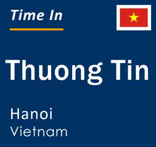 Current local time in Thuong Tin, Hanoi, Vietnam