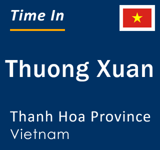 Current local time in Thuong Xuan, Thanh Hoa Province, Vietnam