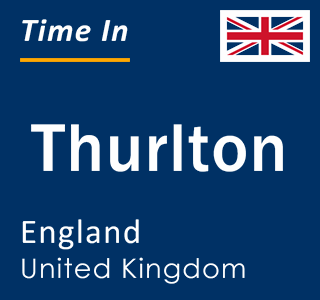 Current local time in Thurlton, England, United Kingdom