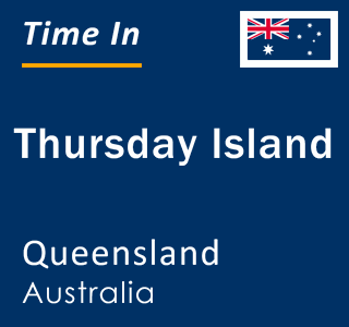 Current local time in Thursday Island, Queensland, Australia