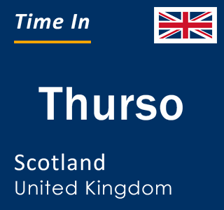 Current local time in Thurso, Scotland, United Kingdom