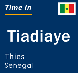 Current local time in Tiadiaye, Thies, Senegal