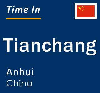 Current local time in Tianchang, Anhui, China