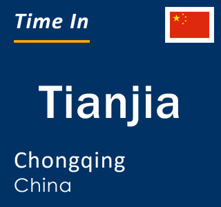 Current local time in Tianjia, Chongqing, China