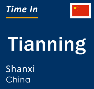 Current local time in Tianning, Shanxi, China
