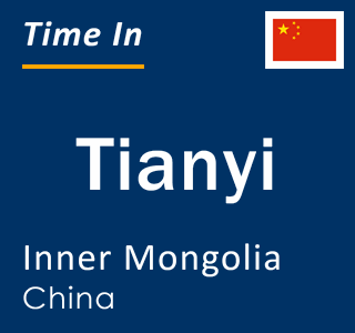 Current local time in Tianyi, Inner Mongolia, China