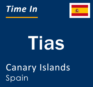 Current local time in Tias, Canary Islands, Spain