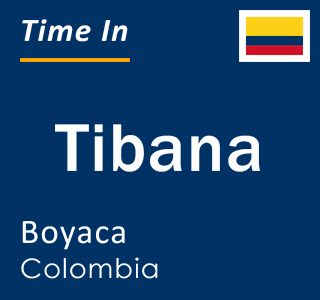 Current local time in Tibana, Boyaca, Colombia