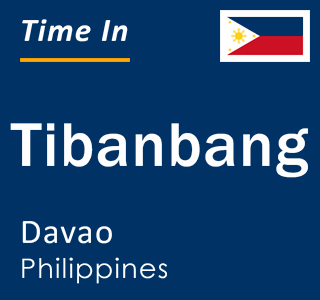 Current local time in Tibanbang, Davao, Philippines