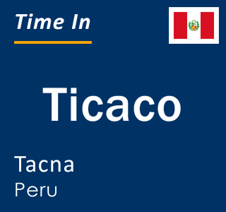 Current time in Ticaco, Tacna, Peru