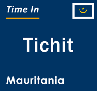 Current local time in Tichit, Mauritania