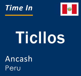 Current local time in Ticllos, Ancash, Peru