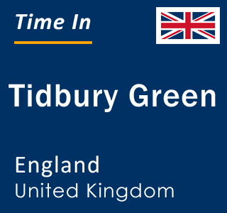 Current local time in Tidbury Green, England, United Kingdom