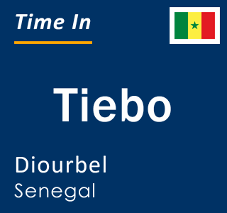 Current local time in Tiebo, Diourbel, Senegal