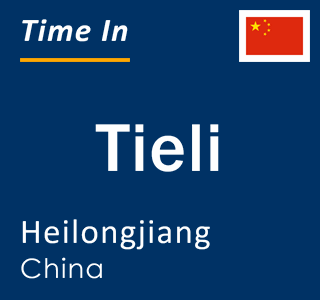 Current local time in Tieli, Heilongjiang, China