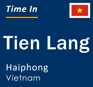 Current local time in Tien Lang, Haiphong, Vietnam