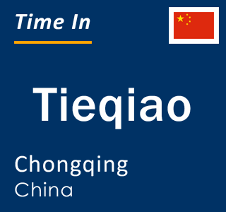 Current local time in Tieqiao, Chongqing, China