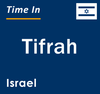 Current local time in Tifrah, Israel