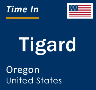 Current local time in Tigard, Oregon, United States