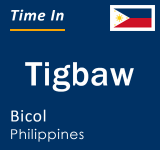 Current local time in Tigbaw, Bicol, Philippines