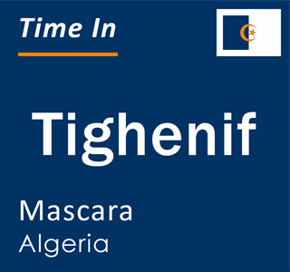 Current local time in Tighenif, Mascara, Algeria