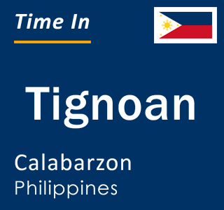 Current local time in Tignoan, Calabarzon, Philippines