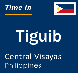 Current local time in Tiguib, Central Visayas, Philippines