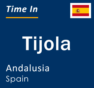 Current local time in Tijola, Andalusia, Spain