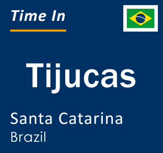 Current local time in Tijucas, Santa Catarina, Brazil
