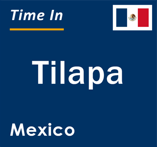 Current local time in Tilapa, Mexico