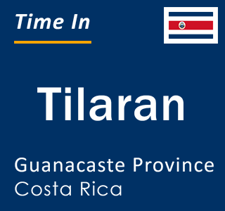 Current local time in Tilaran, Guanacaste Province, Costa Rica