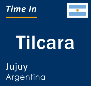 Current local time in Tilcara, Jujuy, Argentina