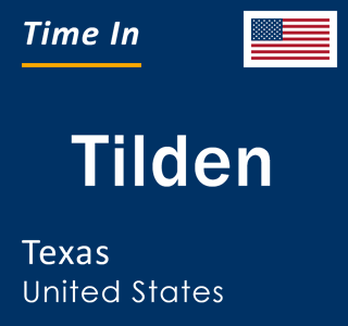 Current local time in Tilden, Texas, United States