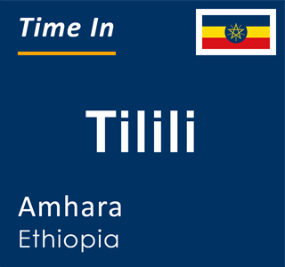 Current local time in Tilili, Amhara, Ethiopia
