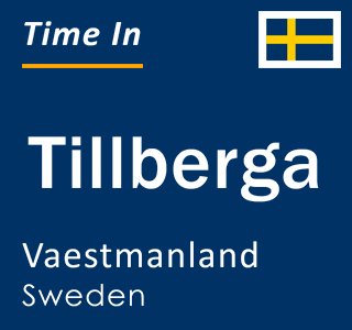Current time in Tillberga, Vaestmanland, Sweden