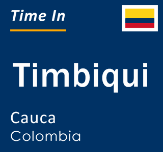 Current local time in Timbiqui, Cauca, Colombia