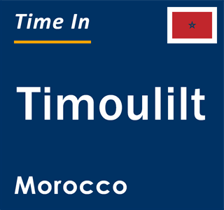 Current local time in Timoulilt, Morocco